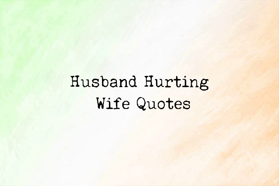 Husband Hurting Wife Quotes That You Can Relate To Painful And Telling