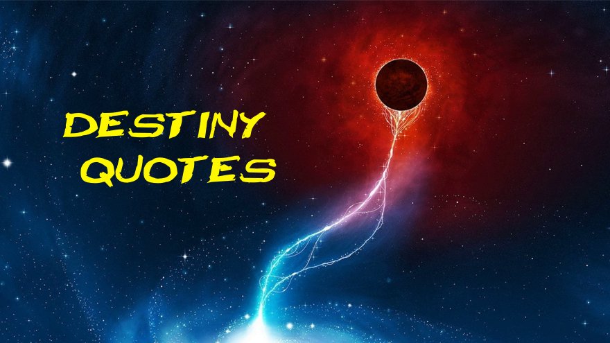 Inspirational Destiny Quotes—Famous Quotes About Destiny