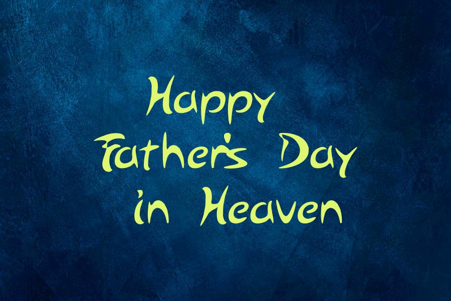 Happy Fathers Day in Heaven Wishes Quotes Messages